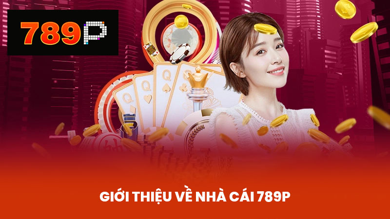 Giới thiệu về nhà cái 789P