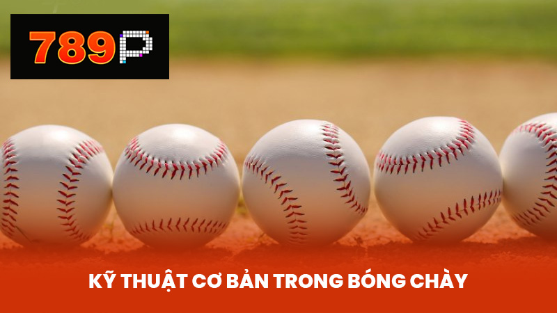 Kỹ Thuật Cơ Bản Trong Bóng Chày