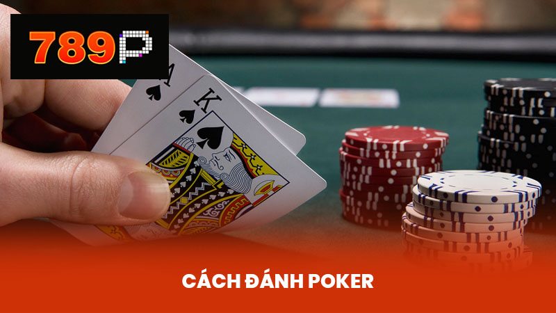Hướng Dẫn Cách Đánh Poker Online Và Mẹo Thắng Tại 789P