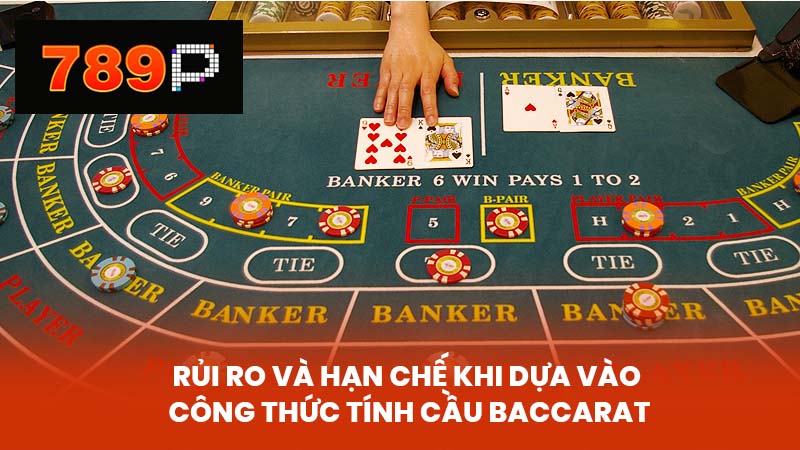 Rủi Ro và Hạn Chế Khi Dựa Vào Công Thức Tính Cầu Baccarat