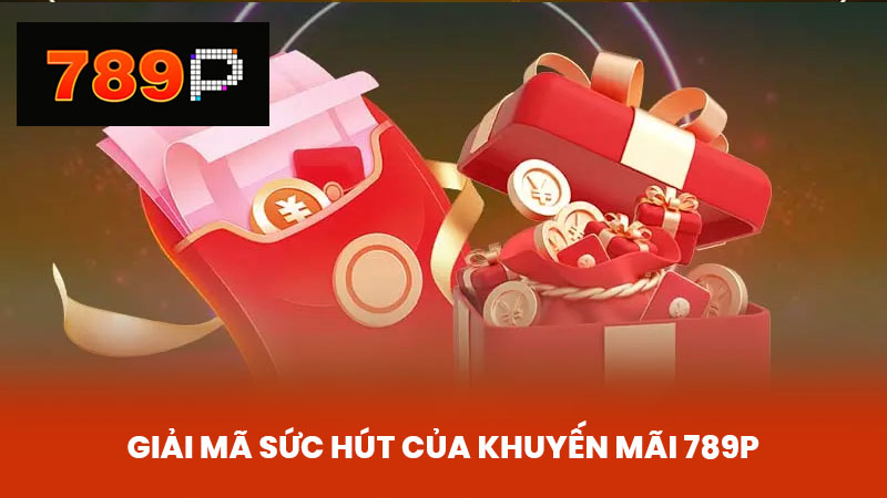 Giải Mã Sức Hút của Khuyến Mãi 789P