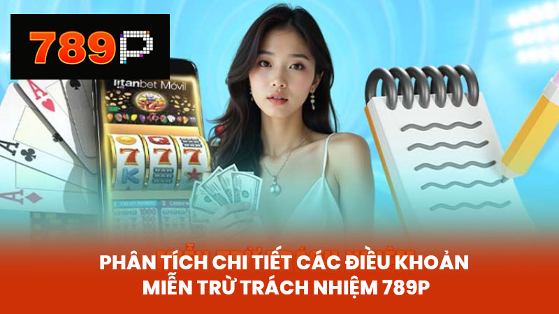 Phân tích chi tiết các Điều khoản Miễn trừ trách nhiệm 789P
