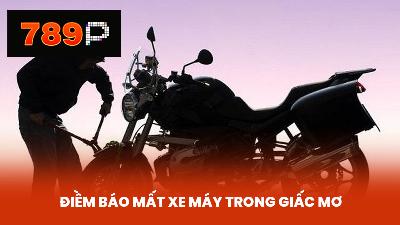 Điềm Báo Mất Xe Máy Trong Giấc Mơ