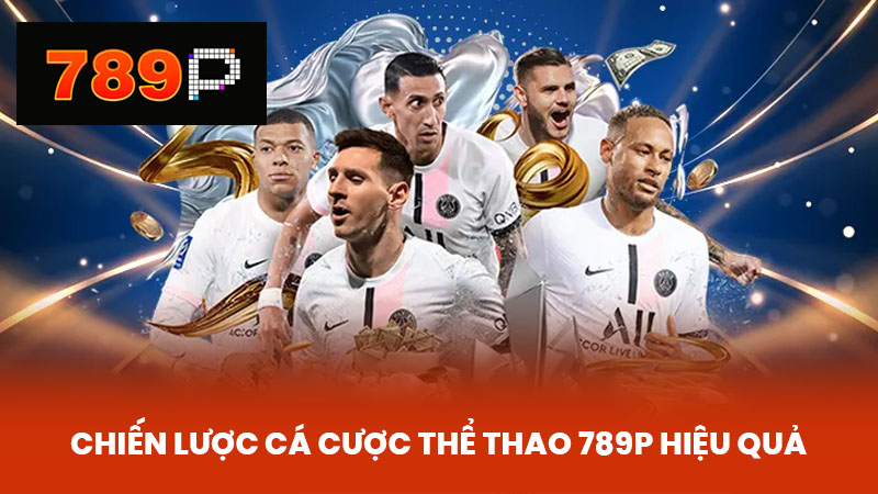 Chiến Lược Cá Cược Thể Thao 789P Hiệu Quả