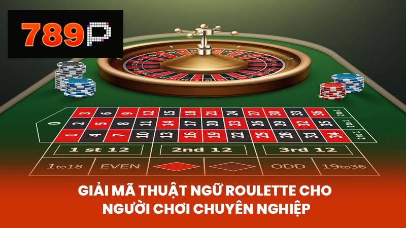 Giải Mã Thuật Ngữ Roulette Cho Người Chơi Chuyên Nghiệp