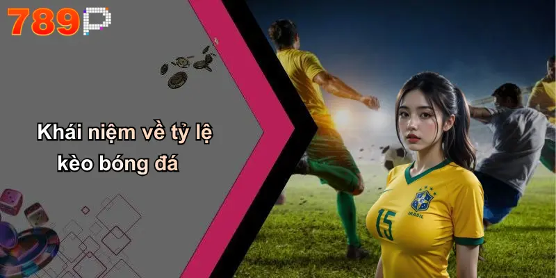 Khái niệm về tỷ lệ kèo bóng đá