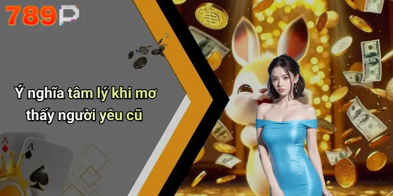 Ý nghĩa tâm lý khi mơ thấy người yêu cũ